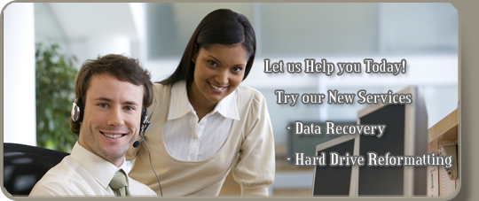 Let us help you today...Try our New Services...Data Recovery and Hard Drive Reformatting